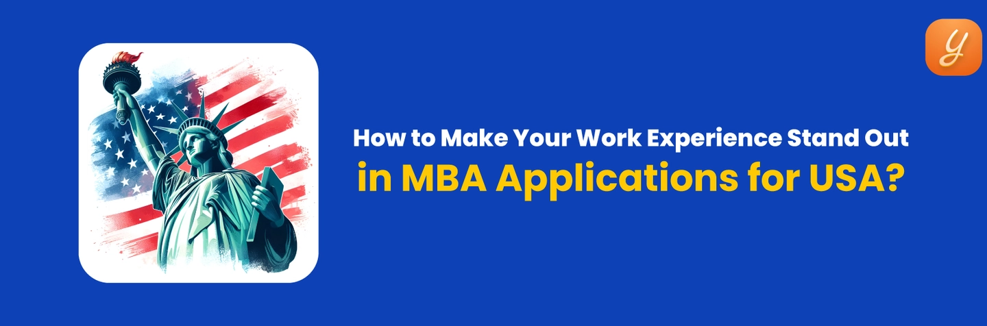 How To Make Your Work Experience Stand Out In MBA Applications For USA how-to-make-your-work-experience-stand-out-in-mba-applications-for-usa
